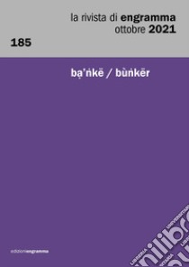 La rivista di Engramma (2021). Vol. 185: b???kë / bù?kër libro di De Maio F. (cur.); Maguolo M. (cur.); Pedersoli A. (cur.)
