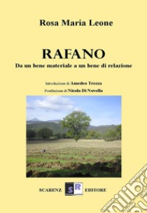 Rafano. Da un bene materiale a un bene di relazione libro di Leone Rosa Maria