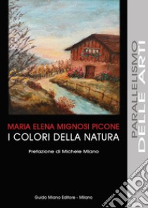 I colori della natura libro di Mignosi Picone Maria Elena