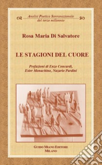 Le stagioni del cuore libro di Di Salvatore Rosa Maria