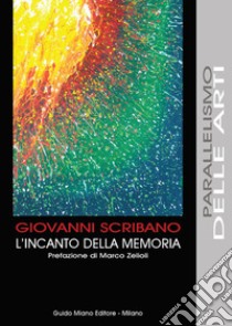 L'incanto della memoria libro di Scribano Giovanni