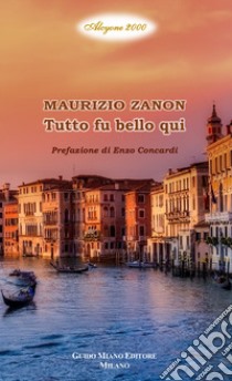 Tutto fu bello qui libro di Zanon Maurizio