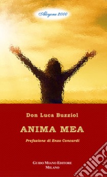 Anima mea libro di Buzziol Luca; Concardi E. (cur.)