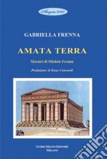 Amata terra libro di Frenna Gabriella; Concardi E. (cur.)