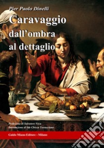 Caravaggio dall'ombra al dettaglio libro di Dinelli Pier Paolo