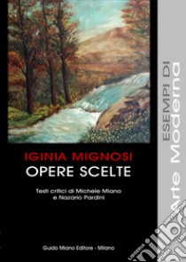 Opere scelte libro di Mignosi Iginia; Miano M. (cur.)