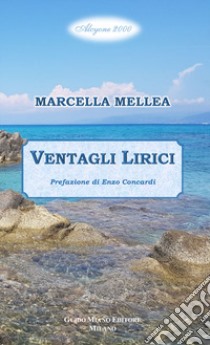 Ventagli lirici libro di Mellea Marcella; Concardi E. (cur.)