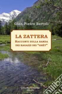 La zattera. Racconti sulla banda dei ragazzi dei «ghèt» libro di Bertoli Gian Pietro; Concardi E. (cur.)