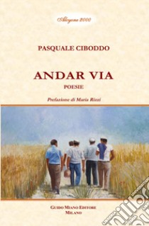 Andar via libro di Ciboddo Pasquale; Rizzi M. (cur.)