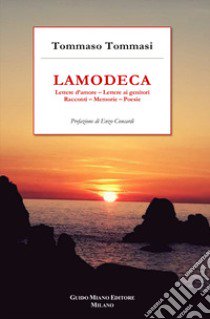 Lamodeca. Lettere d'amore, lettere ai genitori, racconti, memorie, poesie libro di Tommasi Tommaso