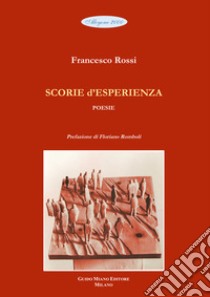 Scorie d'esperienza libro di Rossi Francesco