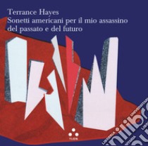 Sonetti americani per il mio assassino del passato e del futuro libro di Hayes Terrance