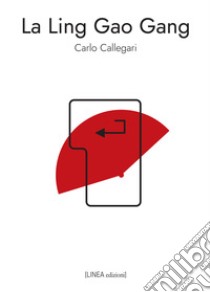 La Ling Gao Gang. Ediz. integrale libro di Callegari Carlo