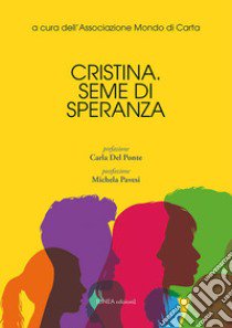 Cristina. Seme di speranza libro di Ass. Mondo Di Carta (cur.)