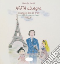 Agata Allegra e i cartoons dello zio Bruno-Agata Allegra and uncle Bruno's cartoons. Ediz. bilingue libro di Morelli Maria Pia