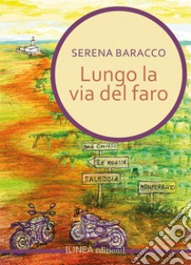 Lungo la via del faro libro di Baracco Serena