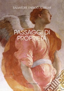 Passaggi di proprietà libro di Anselmi Salvatore Enrico