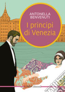 I principi di venezia libro di Benvenuti Antonella