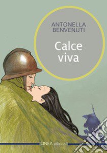 Calce viva. Ediz. integrale libro di Benvenuti Antonella