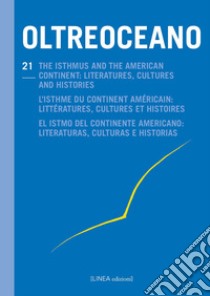 Oltreoceano. Ediz. italiana, inglese, francese e spagnola. Vol. 21: The isthmus and the American continent: literatures, cultures and histories libro di Bonesso A. (cur.); Luque R. (cur.); Paladin N. (cur.)