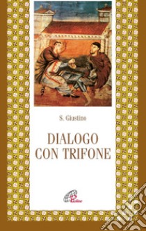 Dialogo con Trifone libro di Giustino (san); Visonà G. (cur.)