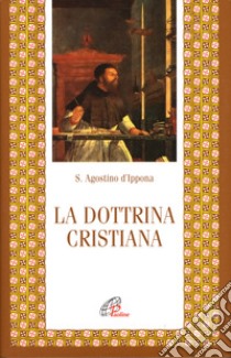 La dottrina cristiana libro di Agostino (sant'); Alici L. (cur.)