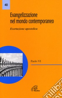 Evangelizzazione nel mondo contemporaneo. Esortazione apostolica libro di Paolo VI