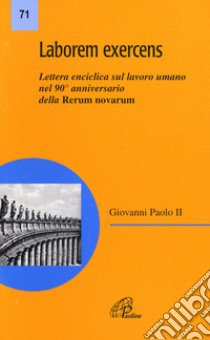 Laborem exercens. Lettera enciclica di Giovanni Paolo II sul lavoro umano libro di Giovanni Paolo II