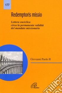 Redemptoris missio. Lettera enciclica circa la validità del mandato missionario libro di Giovanni Paolo II; Conferenza episcopale italiana (cur.)