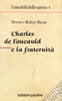 Charles de Foucauld e la fraternità libro di Barrat Denise - Barrat Robert