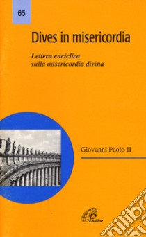 Dives in misericordia. Lettera enciclica sulla misericordia divina libro di Giovanni Paolo II