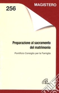 La preparazione dei fidanzati al matrimonio e alla famiglia. Sussidio di prospettive e orientamenti libro