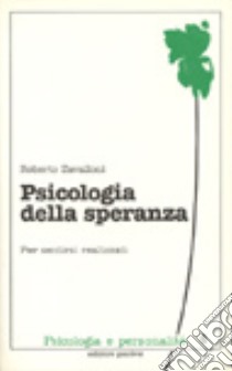 Psicologia della speranza. Per sentirsi realizzati libro di Zavalloni Roberto