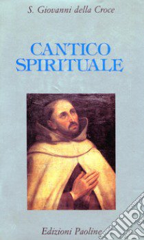 Cantico spirituale libro di Giovanni della Croce (san); Pacho E. (cur.)