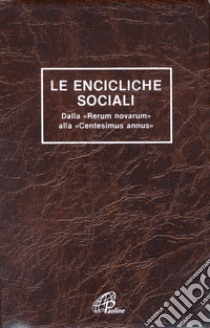 Le encicliche sociali. Dalla «Rerum novarum» alla «Centesimus annus». Ediz. plastificata libro di Pierini F. (cur.)