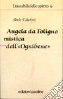 Angela da Foligno mistica dell'Ognibene libro di Calufetti Abele