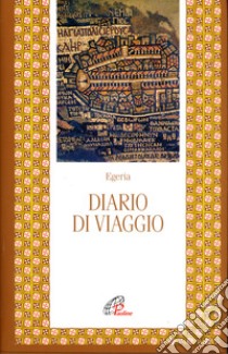 Diario di viaggio libro di Egeria; Giannarelli E. (cur.)