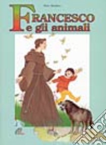 Francesco e gli animali. Ediz. illustrata libro di Madero Pino