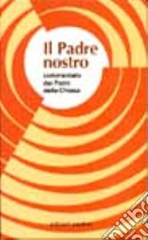 Il padre nostro commentato dai Padri della Chiesa libro di Clerici A. (cur.)