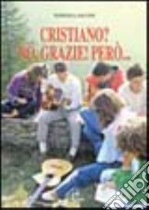 Cristiano? No, grazie. Però... libro di Lasconi Tonino