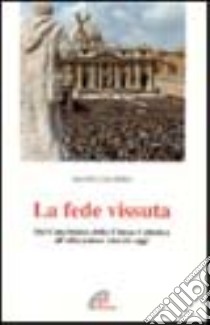 La fede vissuta. Dal Catechismo della Chiesa cattolica all'educazione morale oggi libro di Colombo Gianni