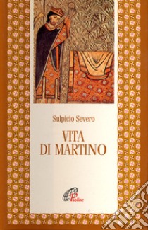 Vita di Martino libro di Sulpicio Severo; Spinelli M. (cur.)