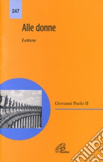 Alle donne. Lettera libro di Giovanni Paolo II