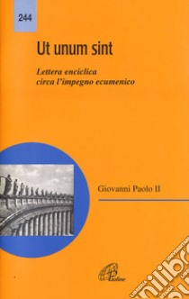 Ut unum sint. Lettera enciclica circa l'impegno ecumenico libro di Giovanni Paolo II