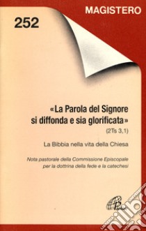 La parola del Signore si diffonda e sia glorificata (2Ts. 3, 1). La Bibbia nella vita della Chiesa libro di Congregazione per la dottrina della fede