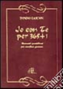 Io con te per 365 più 1. Momenti quotidiani per una fede giovane libro di Lasconi Tonino