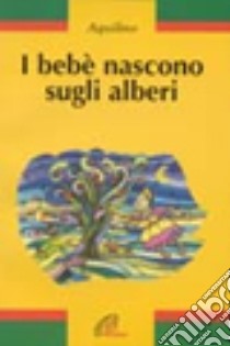 I bebè nascono sugli alberi libro di Aquilino