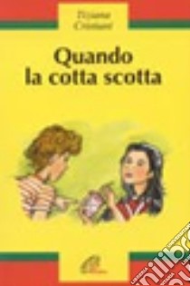 Quando la cotta scotta libro di Cristiani Tiziana