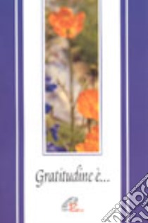 Gratitudine è... libro di Prandini Clara