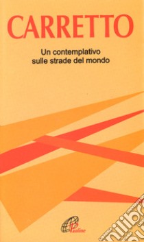 Carretto. Un contemplativo sulle strade del mondo libro di Sibilia G. C. (cur.)